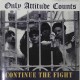 ONLY ATTITUDE COUNTS-CONTINUE THE FIGHT (CD)