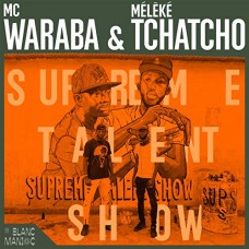 MC WARABA & MELEKE TCHATC-SUPREME TALENT SHOW (CD)