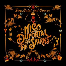 NICO DUPORTAL & THE SPARKS-DOG, SAINT AND SINNER (CD)