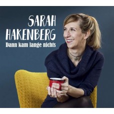 SARAH HAKENBERG-DANN KAM LANGE NICHTS (CD)