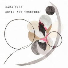 NADA SURF-NEVER NOT TOGETHER (CD)