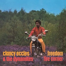 CLANCY ECCLES & THE DYNAMITES-FREEDOM / FIRE CORNER (2CD)