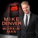 MIKE DENVER-WORKIN' MAN (CD)