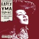 YMA SUMAC-EARLY YMA SUMAC: THE IMMA SUMACK SESSIONS (CD)