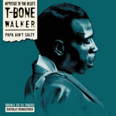 T-BONE WALKER-PAPA AIN'T SALTY (2CD)