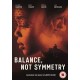 FILME-BALANCE, NOT SYMMETRY (DVD)