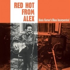ALEXIS KORNER BLUES INCORPORATED-RED HOT FROM ALEX (LP)