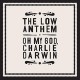 LOW ANTHEM-OH MY GOD CHARLIE DARWIN (LP)
