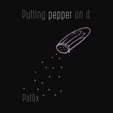 PATAX-PUTTING PEPPER ON IT (CD)