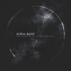 AURAL RAGE-DOCTRINE OF MAYBENESS (3CD)