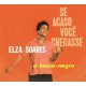 ELZA SOARES-SE ACASO VOCJ.. -LTD- (CD)