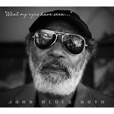 JOHN BLUES BOYD-WHAT MY EYES HAVE SEEN (CD)