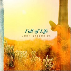 JOHN GREGORIUS-FULL OF LIFE (CD)