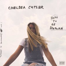 CHELSEA CUTLER-HOW TO BE HUMAN (2LP)