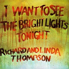 RICHARD & LINDA THOMPSON-I WANT TO SEE THE BRIGHT LIGHTS TONIGHT -HQ- (LP)