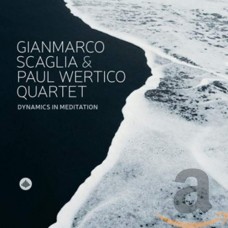 GIANMARCO SCAGLIA & PAUL WERTIGO QUARTET-DYNAMICS IN MEDITATION (CD)
