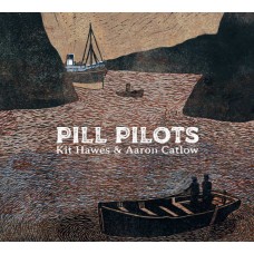 KIT HAWES & AARON CATLOW-PILL PILOTS (CD)