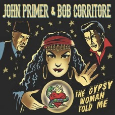 JOHN PRIMER & BOB CORRITORE-GYPSY WOMAN TOLD ME (CD)