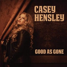 CASEY HENSLEY-GOOD AS GONE (CD)