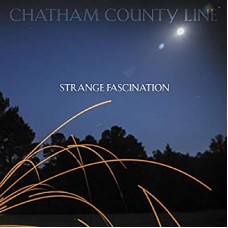CHATHAM COUNTY LINE-STRANGE FASCINATION (CD)