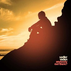 SADLER VADEN-ANYBODY OUT THERE? (CD)