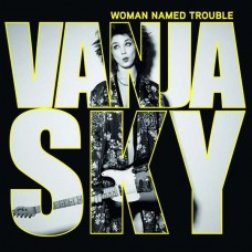 VANJA SKY-WOMAN NAMED TROUBLE (CD)