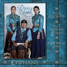ALGER GREYEYES/TODI NEESH ZHEE/MARTIN SISTERS-EPIPHANY - DINE NISHLI (CD)