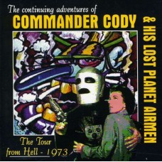 COMMANDER CODY & HIS LOST PLANET AIRMEN-TOUR FROM HELL 1973 (CD)