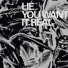 LIE-YOU WANT IT REAL (CD)