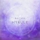 B.S.O. (BANDA SONORA ORIGINAL)-BALLADS OF HYRULE (LP)
