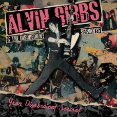 ALVIN GIBBS & THE DISOBEDIENT SERVANTS-YOUR DISOBEDIENT SERVANT (CD)