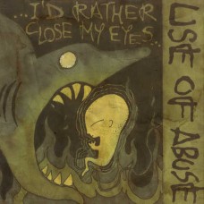 USE OF ABUSE-I'D RATHER CLOSE MY EYES (LP)