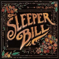 SLEEPER BILL-UNTIL DEATH (LP)