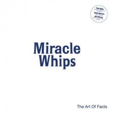 MIRACLE WHIPS-ART OF FACTS (LP)