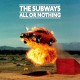 SUBWAYS-ALL OR NOTHING -HQ- (LP)