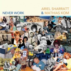 ARIEL SHARRATT & MATHIAS KOM-NEVER WORK (LP)