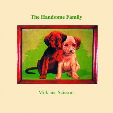 HANDSOME FAMILY-MILK AND SCISSORS (CD)