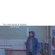 LITTLE HANDS OF ASPHALT-HALF EMPTY (LP)