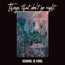 SCHOOL IS COOL-THINGS THAT DON'T GO.. (CD)