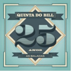 QUINTA DO BILL-25 ANOS-AS BALADAS (CD)