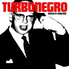TURBONEGRO-NEVER IS FOREVER-REISSUE- (LP)