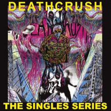 DEATHCRUSH-SINGLES SERIES (LP)