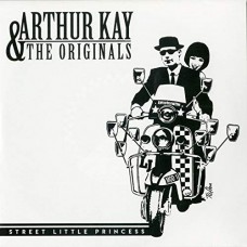ARTHUR KAY & THE ORIGINALS-STREET LITTLE PRINCESS (7")