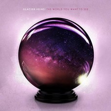 GLACIER VEINS-WORLD YOU WANT TO SEE (CD)
