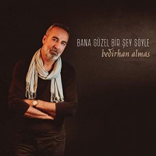 BEDIRHAN ALMAS-BANA GUZEL BIR SEY SOYLE (CD)