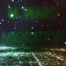 M. WARD-MIGRATION STORIES (LP)