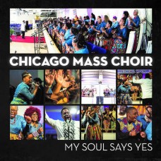 CHICAGO MASS CHOIR-MY SOUL SAYS YES (CD)