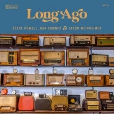 STEVE HOWELL/DAN SUMMER/JASON WEINHEIMER-LONG AGO (CD)