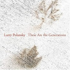 LARRY POLANSKY-THERE ARE THE GENERATIONS (CD)