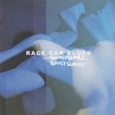 SLOWLY SLOWLY-RACE CAR BLUES (LP)
